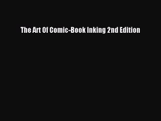 Download The Art Of Comic-Book Inking 2nd Edition Ebook Online