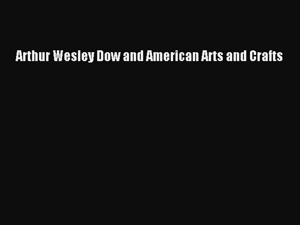 Download Arthur Wesley Dow and American Arts and Crafts PDF Free