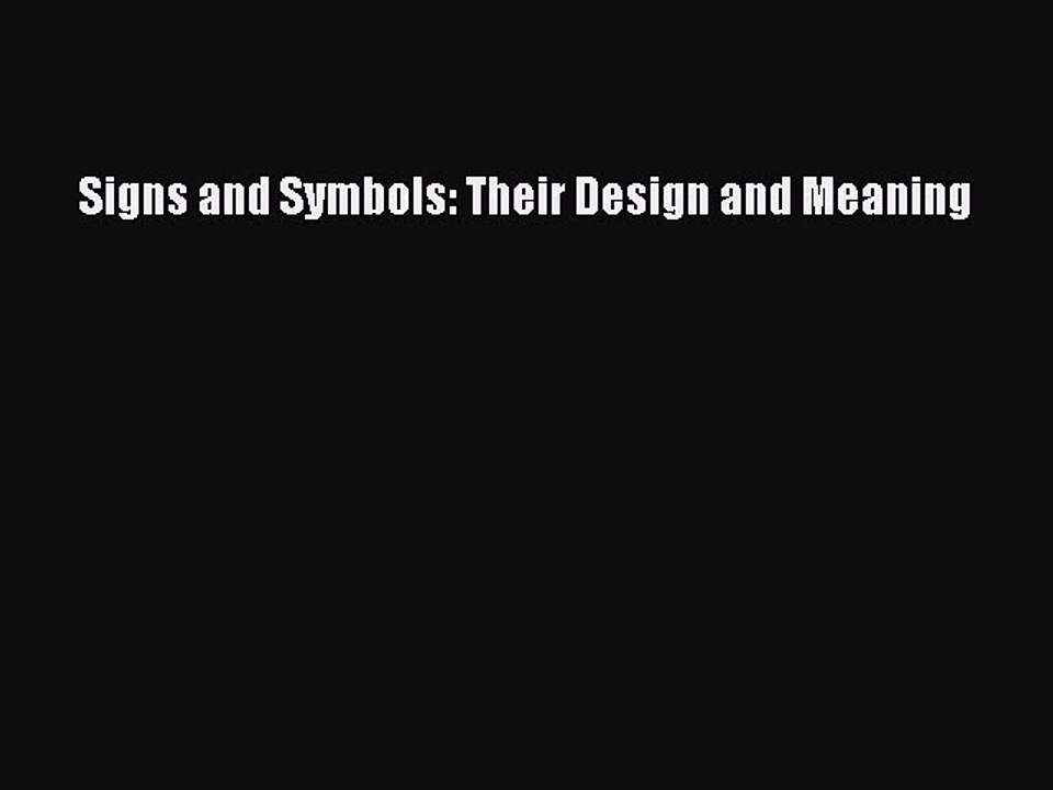Read Signs and Symbols: Their Design and Meaning PDF Online