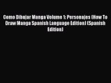 Read Como Dibujar Manga Volume 1: Personajes (How To Draw Manga Spanish Language Edition) (Spanish