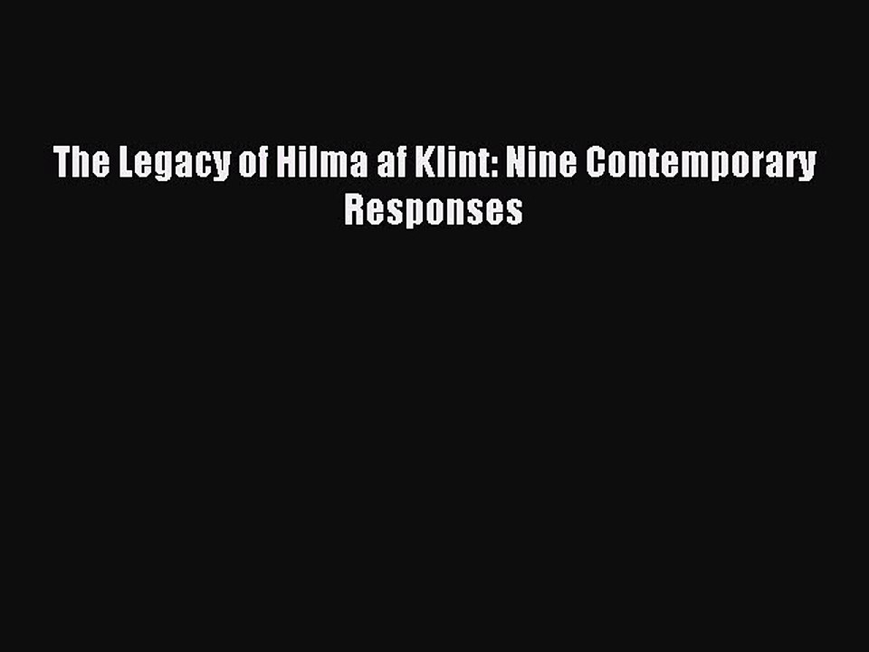 Read The Legacy of Hilma af Klint: Nine Contemporary Responses Ebook Free