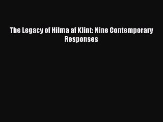 Read The Legacy of Hilma af Klint: Nine Contemporary Responses Ebook Free