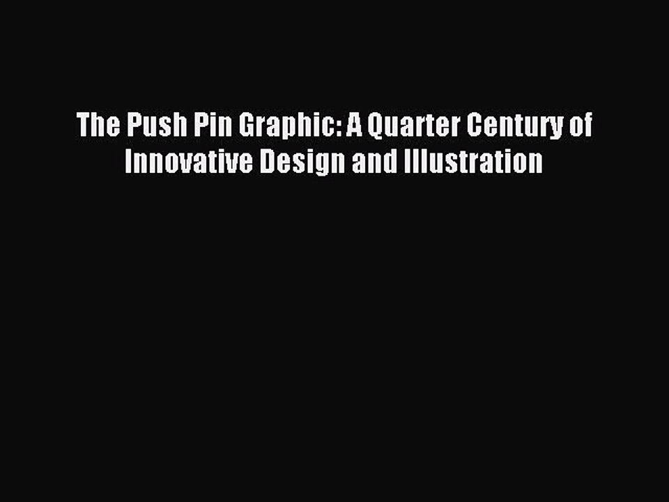 Read The Push Pin Graphic: A Quarter Century of Innovative Design and Illustration Ebook Free