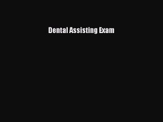 Download Dental Assisting Exam  EBook