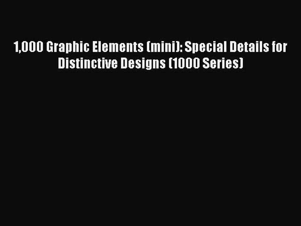 Download 1000 Graphic Elements (mini): Special Details for Distinctive Designs (1000 Series)