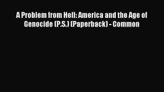 Read A Problem from Hell: America and the Age of Genocide (P.S.) (Paperback) - Common Ebook