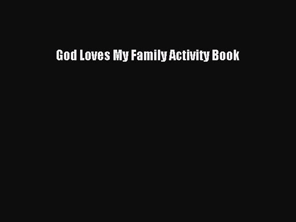 Read God Loves My Family Activity Book Ebook Free