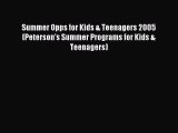 Read Summer Opps for Kids & Teenagers 2005 (Peterson's Summer Programs for Kids & Teenagers)