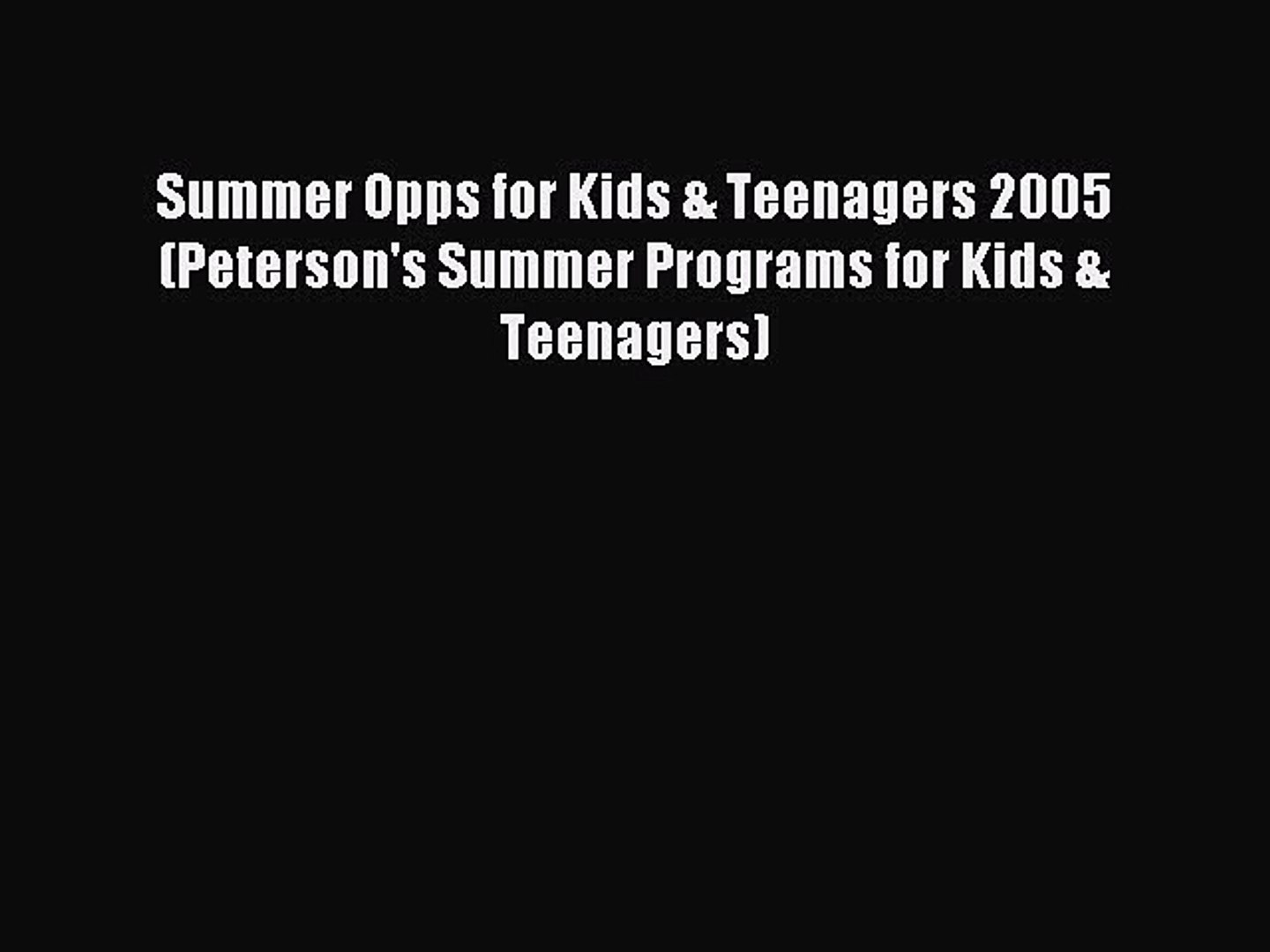 Read Summer Opps for Kids & Teenagers 2005 (Peterson's Summer Programs for Kids & Teena