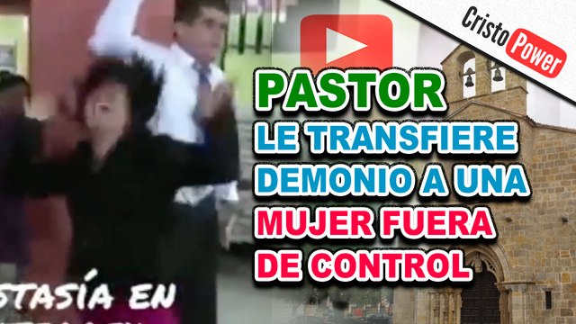 Pastor le transfiere demonios a una mujer fuera de control (Apostasía)
