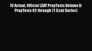 Read 10 Actual Official LSAT PrepTests Volume V: PrepTests 62 through 71 (Lsat Series) Ebook