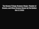 Ebook The Heaven Trilogy: Heavens Wager Thunder of Heaven and When Heaven Weeps by Ted Dekker