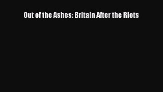 Read Out of the Ashes: Britain After the Riots PDF Free