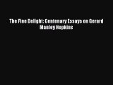 Book The Fine Delight: Centenary Essays on Gerard Manley Hopkins Read Full Ebook