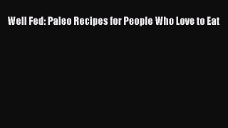 Read Well Fed: Paleo Recipes for People Who Love to Eat Ebook