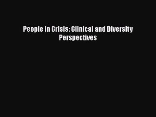 [PDF] People in Crisis: Clinical and Diversity Perspectives [Download] Full Ebook