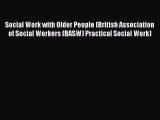 Read Social Work with Older People (British Association of Social Workers (BASW) Practical