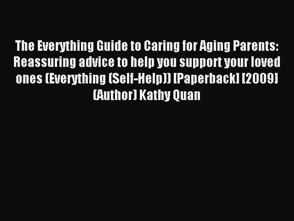 Read The Everything Guide to Caring for Aging Parents: Reassuring advice to help you support