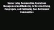 Download Senior Living Communities: Operations Management and Marketing for Assisted Living