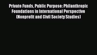 Read Private Funds Public Purpose: Philanthropic Foundations in International Perspective (Nonprofit