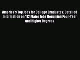 Read America's Top Jobs for College Graduates: Detailed Information on 112 Major Jobs Requiring