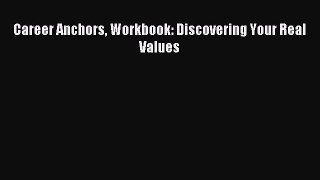 Read Career Anchors Workbook: Discovering Your Real Values Ebook Free