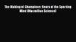 [PDF] The Making of Champions: Roots of the Sporting Mind (Macmillan Science) [Download] Online
