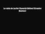 [PDF] La caida de Lucifer (Spanish Edition) (Grandes Novelas) [Download] Full Ebook