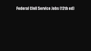Download Federal Civil Service Jobs (12th ed) PDF Free