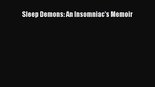 [PDF] Sleep Demons: An Insomniac's Memoir [Read] Full Ebook
