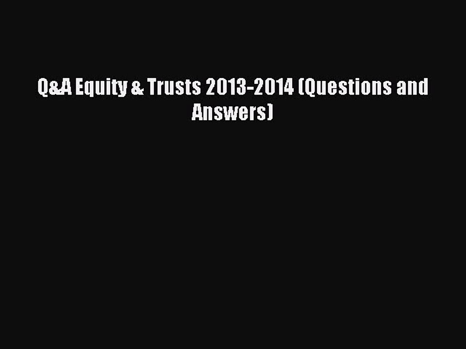 [Download PDF] Q&A Equity & Trusts 2013-2014 (Questions and Answers) Read Free