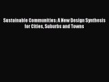 Read Sustainable Communities: A New Design Synthesis for Cities Suburbs and Towns Ebook Free