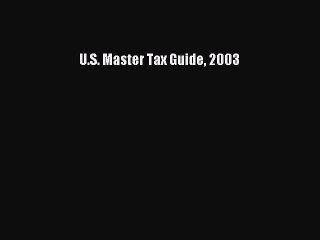 [Download PDF] U.S. Master Tax Guide 2003 Read Online