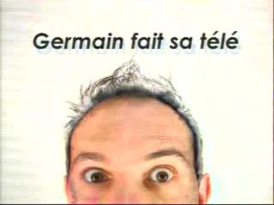 Germain Fait Sa Télé