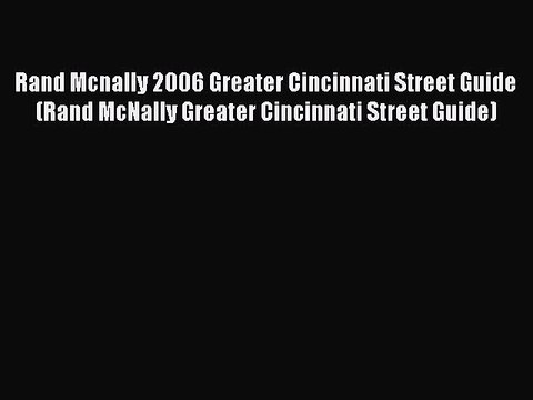 Read Rand Mcnally 2006 Greater Cincinnati Street Guide (Rand McNally Greater Cincinnati Street