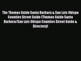 Read The Thomas Guide Santa Barbara & San Luis Obispo Counties Street Guide (Thomas Guide Santa
