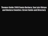 Read Thomas Guide 2003 Santa Barbara San Luis Obispo and Ventura Counties: Street Guide and