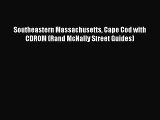 Read Southeastern Massachusetts Cape Cod with CDROM (Rand McNally Street Guides) Ebook Free