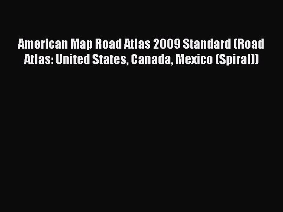 Read American Map Road Atlas 2009 Standard (Road Atlas: United States Canada Mexico (Spiral))