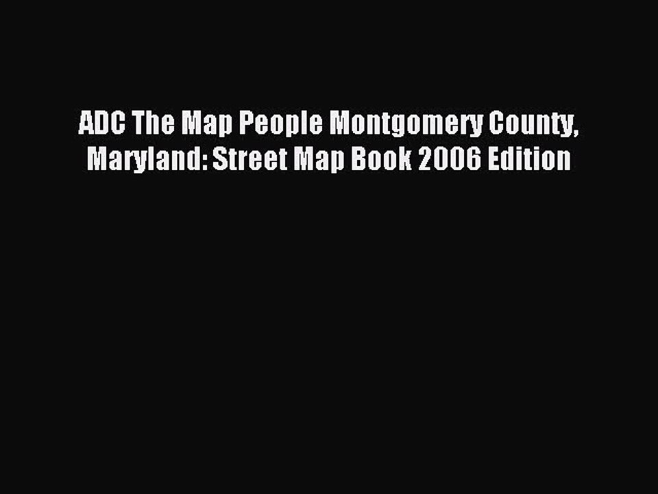 Read ADC The Map People Montgomery County Maryland: Street Map Book 2006 Edition Ebook Free