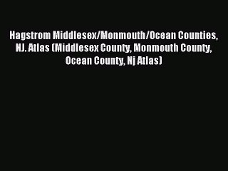 Read Hagstrom Middlesex/Monmouth/Ocean Counties NJ. Atlas (Middlesex County Monmouth County