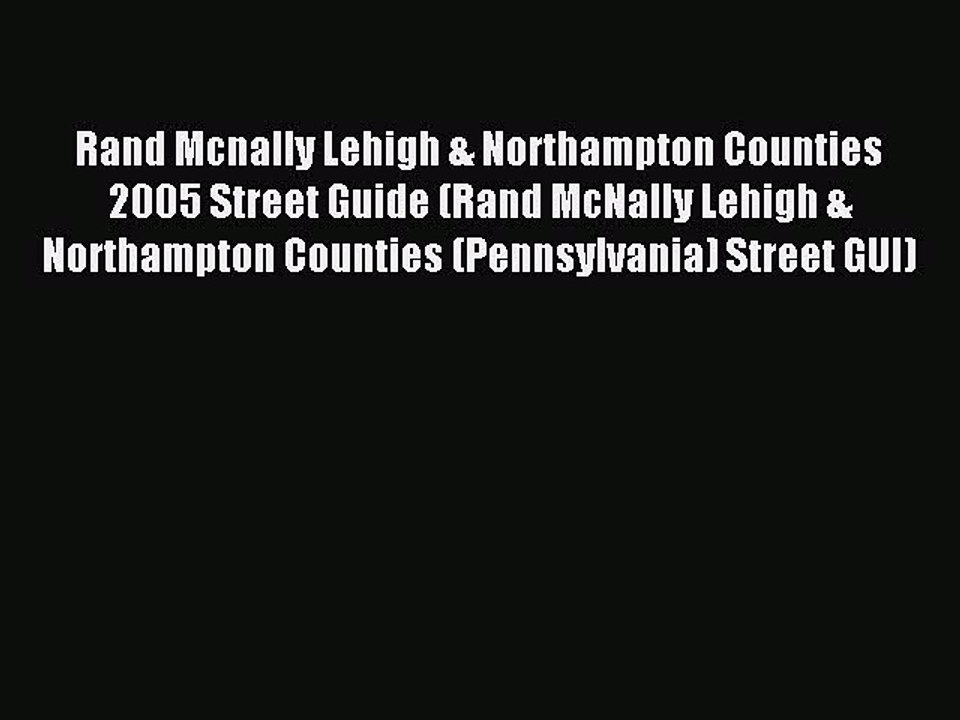 Read Rand Mcnally Lehigh & Northampton Counties 2005 Street Guide (Rand McNally Lehigh & Northampton