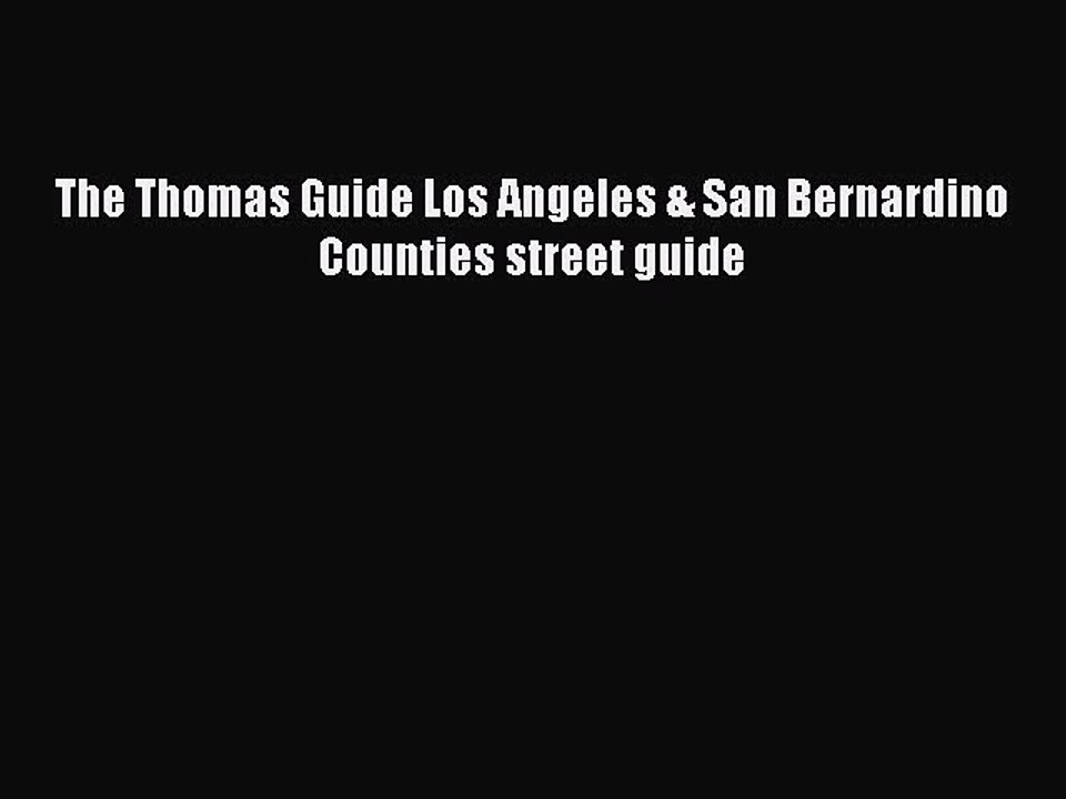 Read The Thomas Guide Los Angeles & San Bernardino Counties street guide Ebook Free