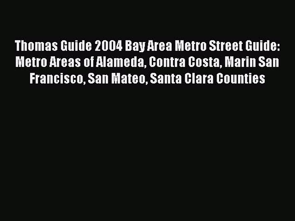 Read Thomas Guide 2004 Bay Area Metro Street Guide: Metro Areas of Alameda Contra Costa Marin