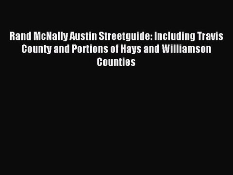 Read Rand McNally Austin Streetguide: Including Travis County and Portions of Hays and Williamson