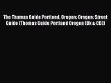 Read The Thomas Guide Portland Oregon: Oregon: Street Guide (Thomas Guide Portland Oregon (Bk