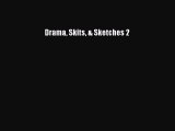 Ebook Drama Skits & Sketches 2 Read Full Ebook