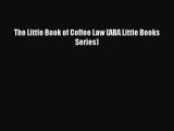 [Download PDF] The Little Book of Coffee Law (ABA Little Books Series) Read Online