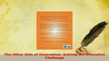 Read  The Other Side of Innovation Solving the Execution Challenge PDF Online