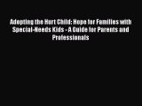 Book Adopting the Hurt Child: Hope for Families with Special-Needs Kids - A Guide for Parents